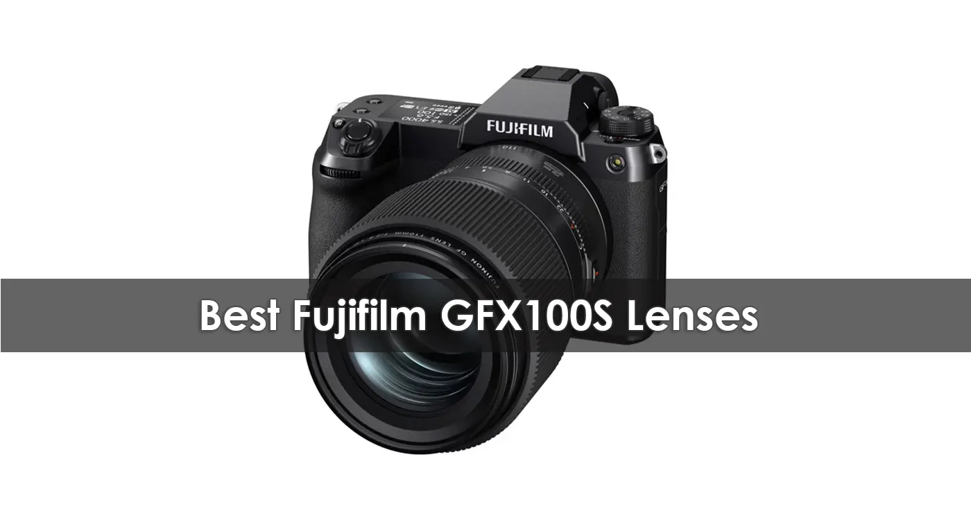 Best Fujifilm GFX100S Lenses in 2023