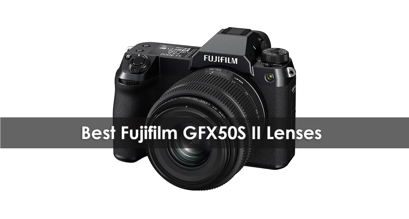 Best Fujifilm GFX50S II Lenses in 2023