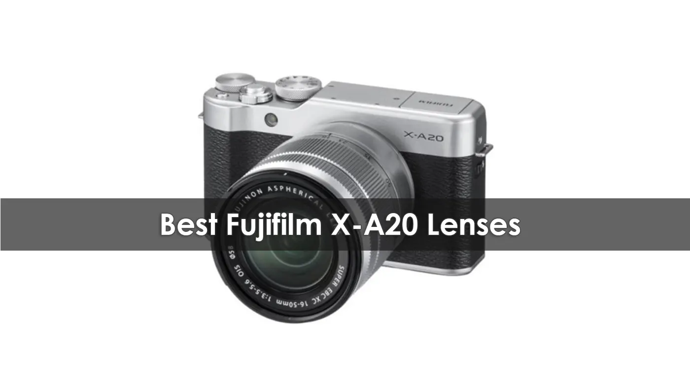Best Fujifilm X-A20 Lenses in 2023