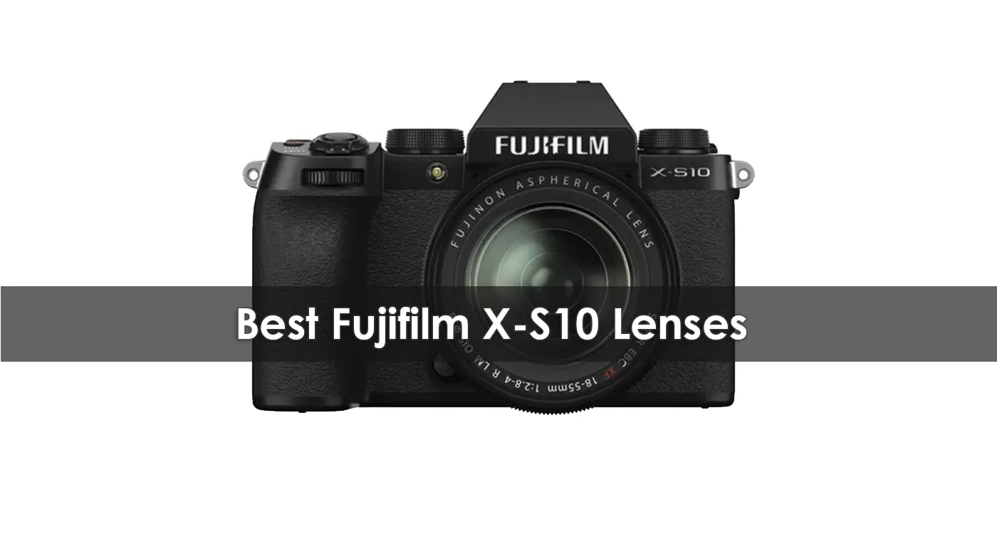 Best Fujifilm X-S10 Lenses in 2023