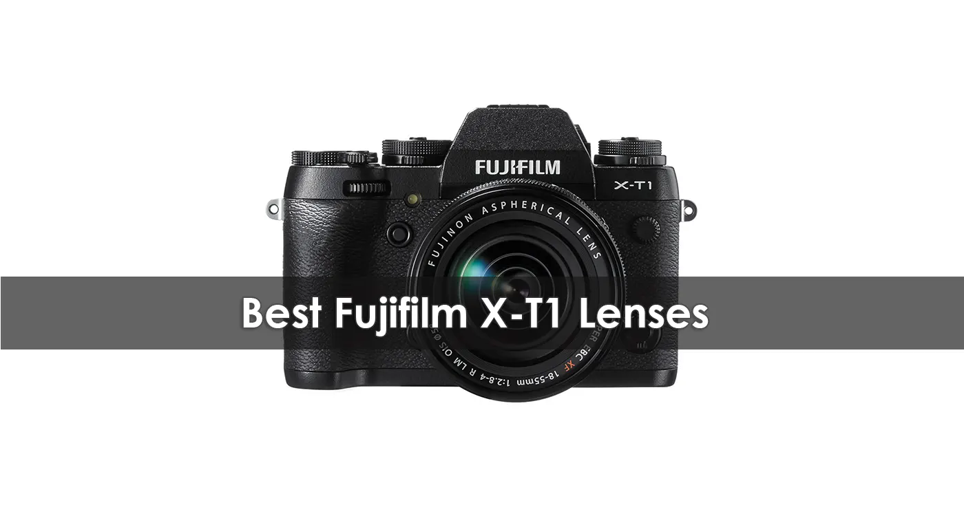 Best Fujifilm X-T1 Lenses in 2023