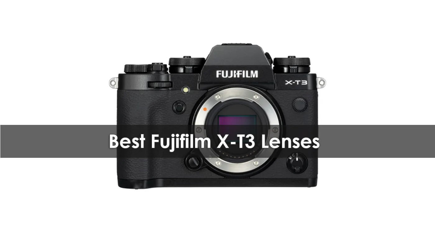 Best Fujifilm X-T3 Lenses in 2023