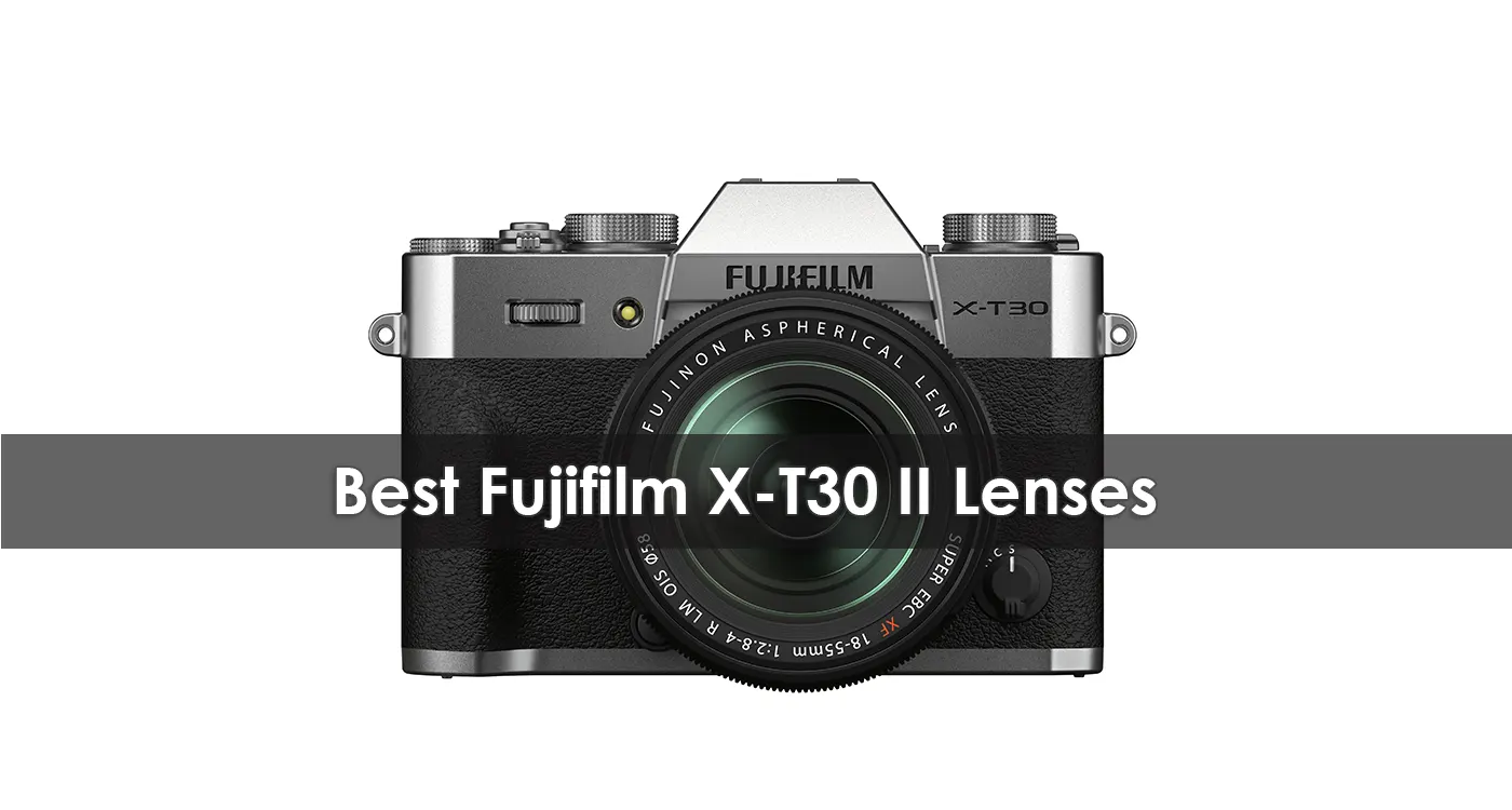 Best Fujifilm X-T30 II Lenses in 2023