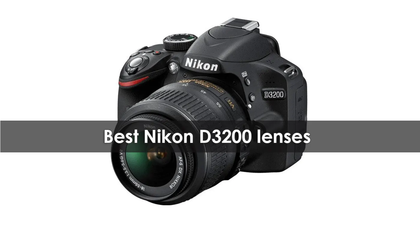 Best Nikon D3200 lenses in 2023