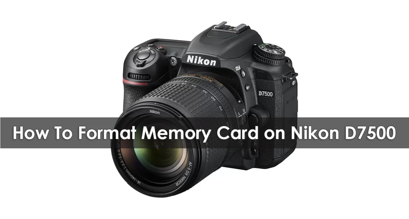 How To Format Memory Card on Nikon D7500
