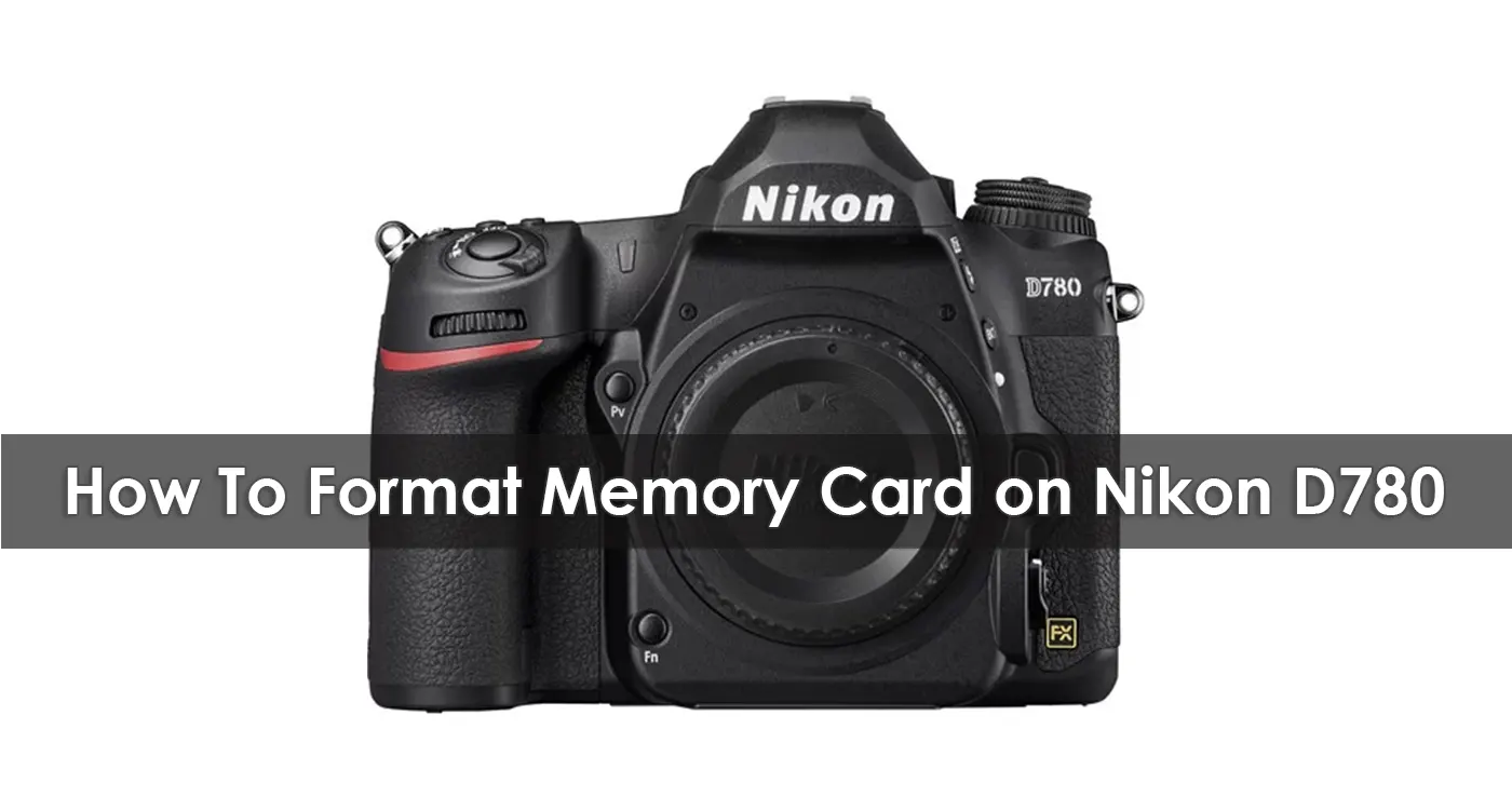 How To Format Memory Card on Nikon D780