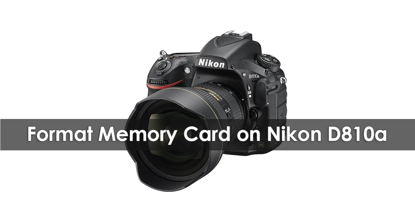 How To Format Memory Card on Nikon D810a