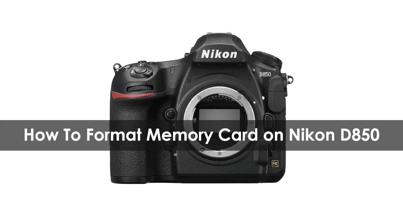 How To Format Memory Card on Nikon D850