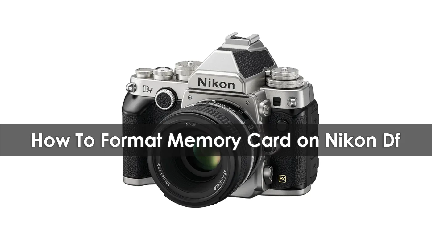 How To Format Memory Card on Nikon Df