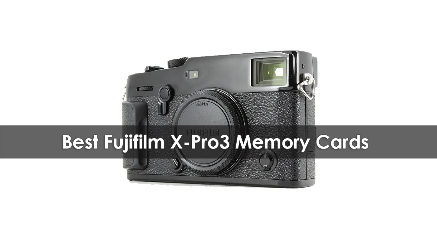 The Best Fujifilm X-Pro3 Memory Cards in 2023