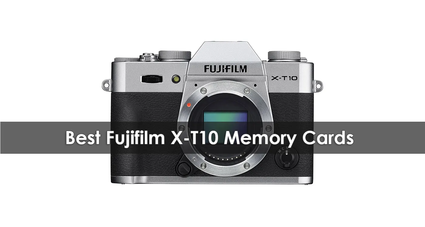 The Best Fujifilm X-T10 Memory Cards in 2023
