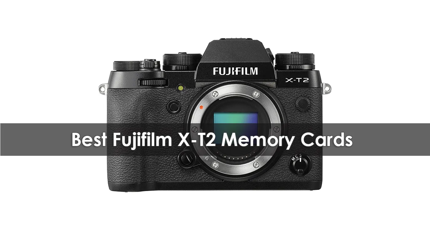 The Best Fujifilm X-T2 Memory Cards in 2023