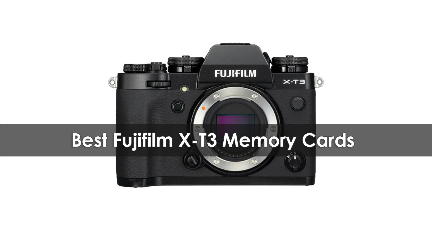 The Best Fujifilm X-T3 Memory Cards in 2023