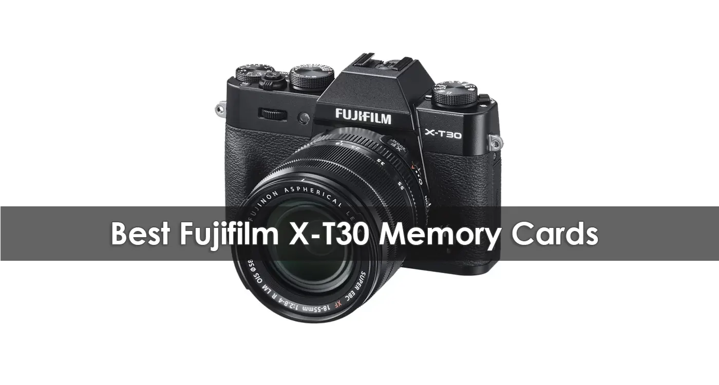The Best Fujifilm X-T30 Memory Cards in 2023