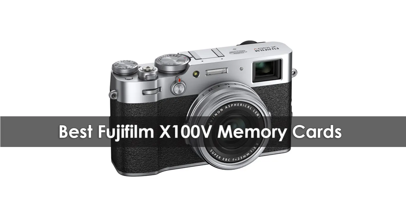 The Best Fujifilm X100V Memory Cards in 2023
