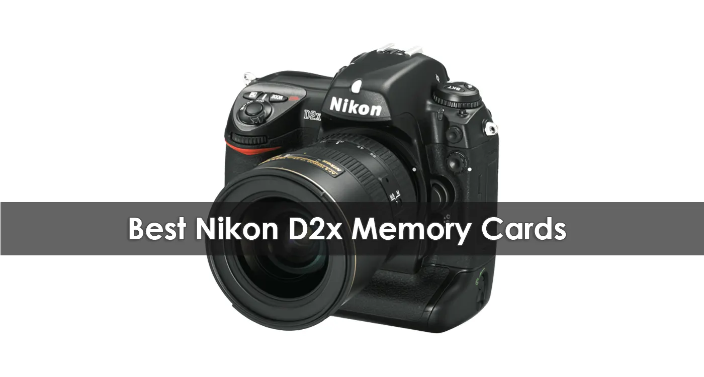 The Best Nikon D2x Memory Cards in 2023