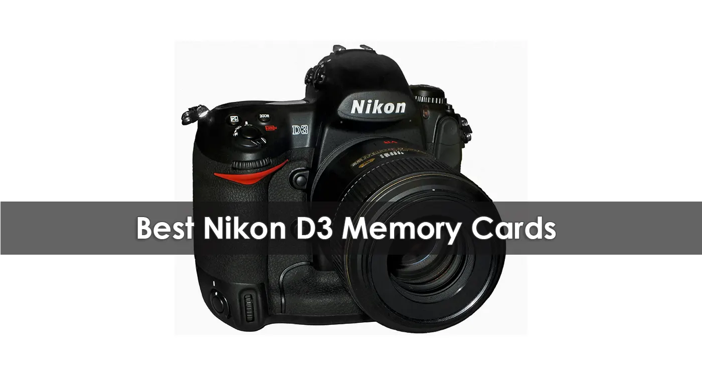 The Best Nikon D3 Memory Cards in 2023