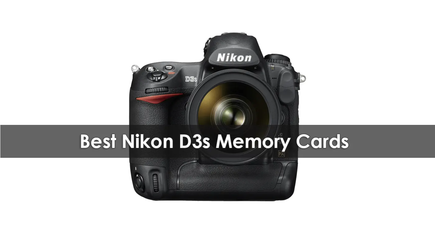 The Best Nikon D3s Memory Cards in 2023